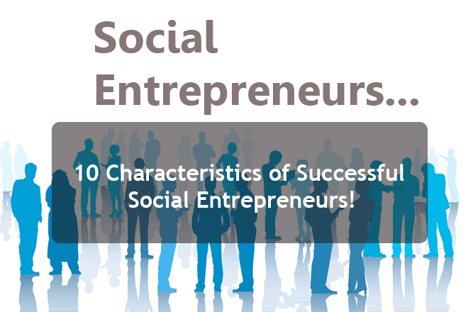 10 Characteristics Of Successful Social Entrepreneurs! - All Of The ...